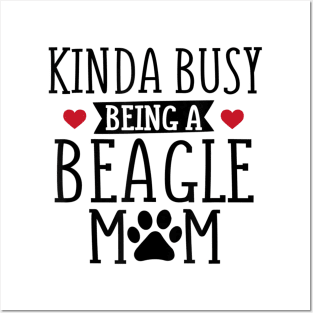 Kinda Busy Being A Beagle Mom Posters and Art